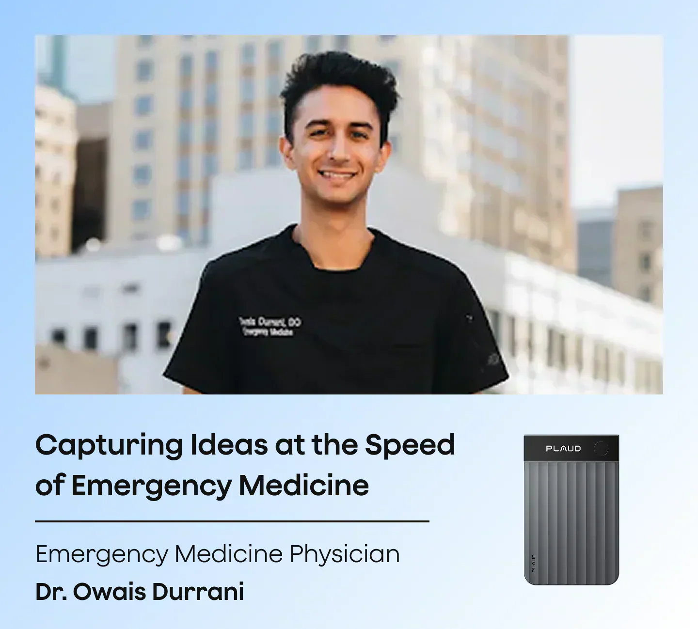 Dr. Owais Durrani, Emergency Medicine Physician, smiling, next to a dark gray Plaud Note Pro.