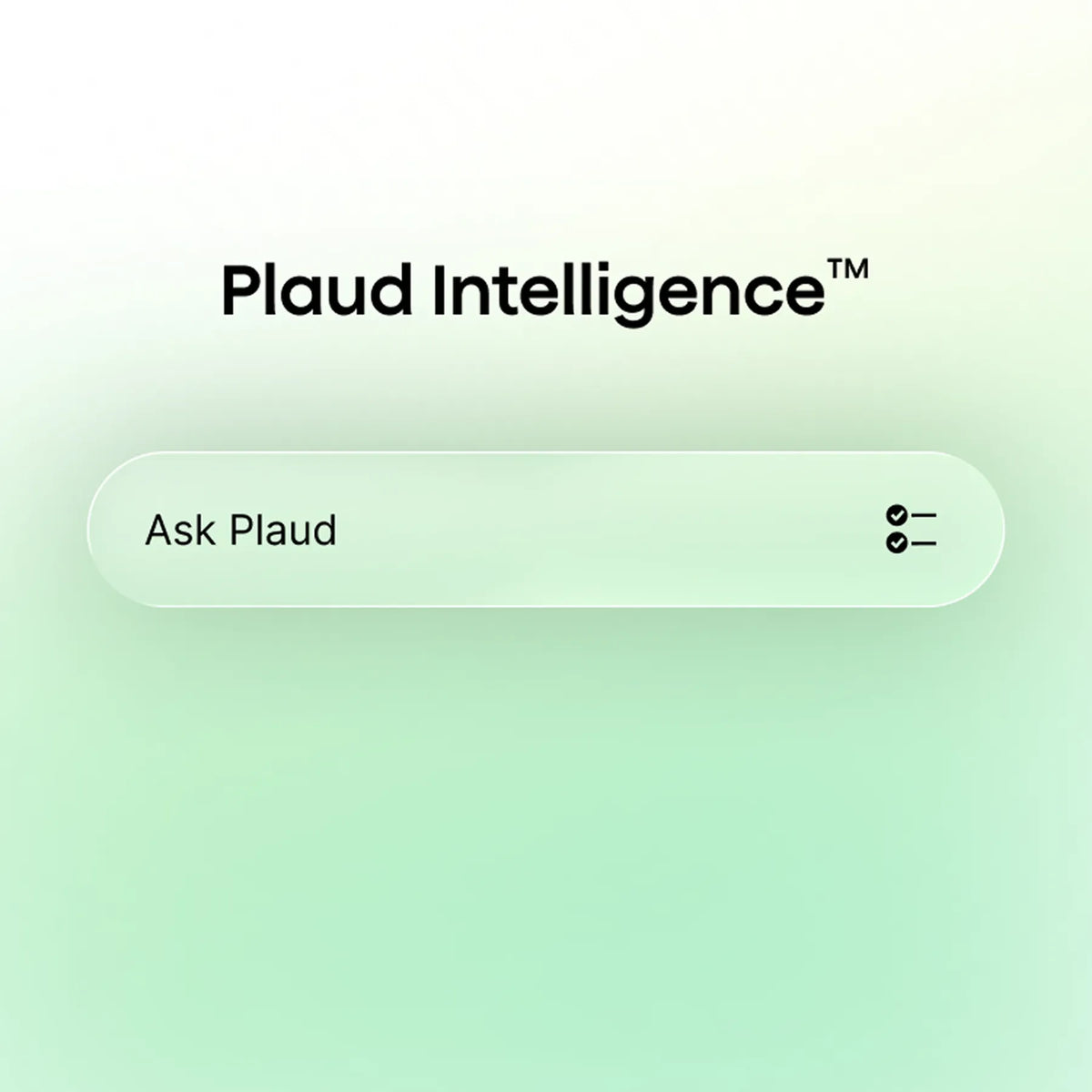 Plaud Intelligence text is displayed above a rounded Ask Plaud search bar on a soft green gradient background.