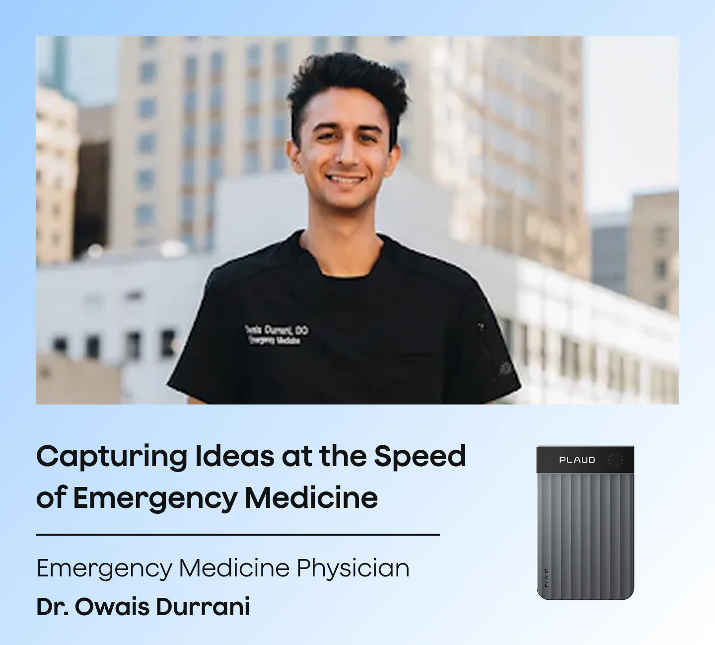 Dr. Owais Durrani, Emergency Medicine Physician, smiling, next to a dark gray Plaud Note Pro.