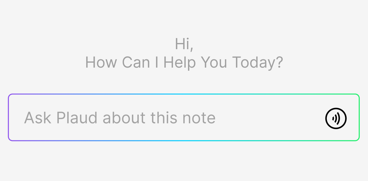 Plaud App UI showing an AI assistant chat prompt: 'Hi, How Can I Help You Today?' with an input field 'Ask Plaud about this n